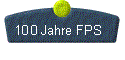  100 Jahre FPS 