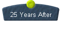  25 Years After 